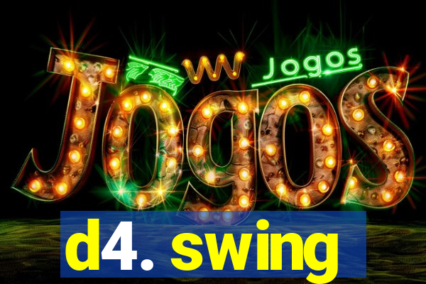 d4. swing