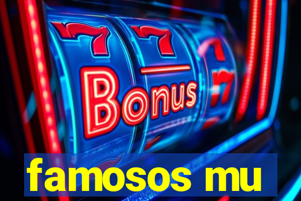 famosos mu