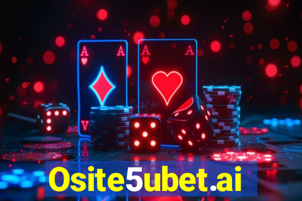 Osite5ubet.ai