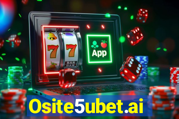 Osite5ubet.ai