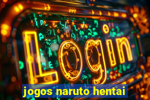 jogos naruto hentai