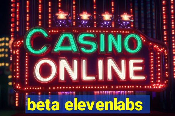 beta elevenlabs