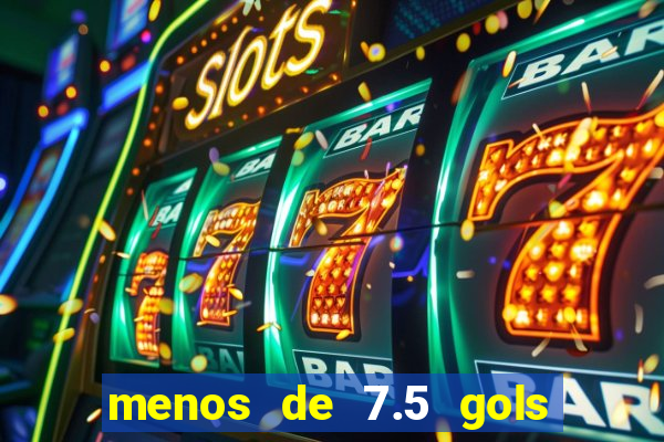 menos de 7.5 gols o que significa