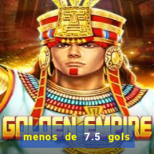 menos de 7.5 gols o que significa