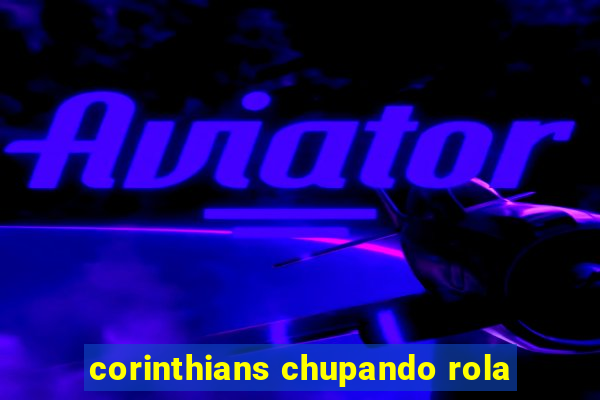 corinthians chupando rola