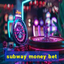 subway money bet