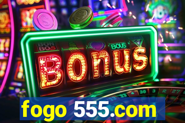 fogo 555.com