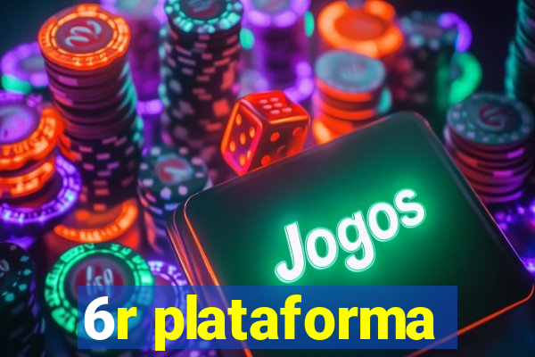 6r plataforma