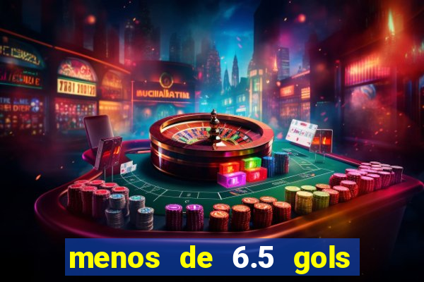 menos de 6.5 gols o que significa