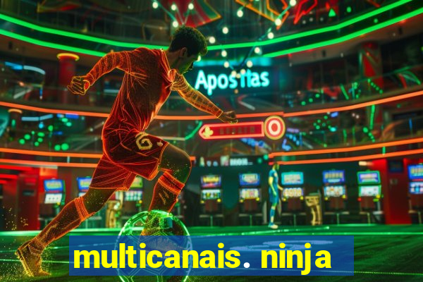 multicanais. ninja
