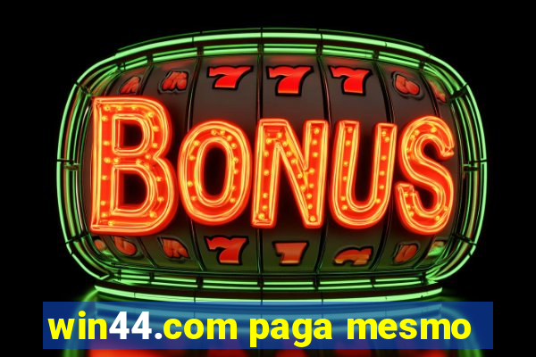 win44.com paga mesmo