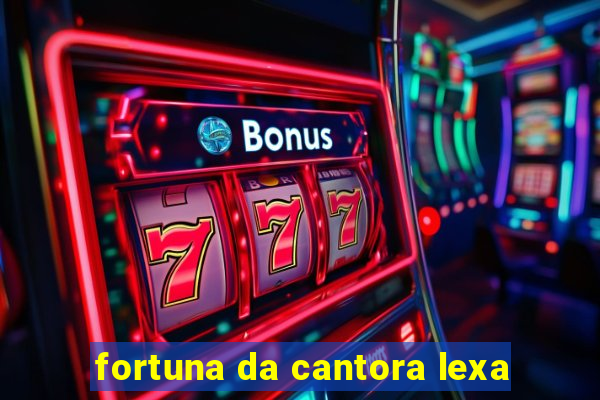 fortuna da cantora lexa