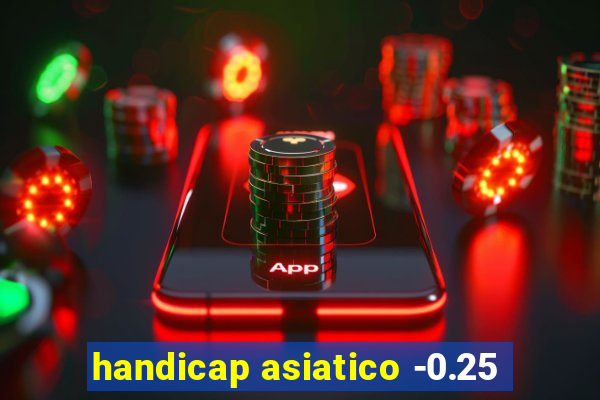 handicap asiatico -0.25