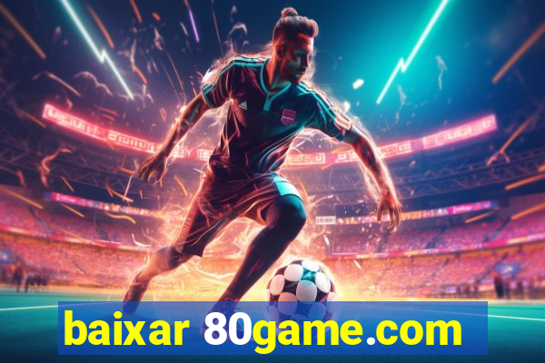 baixar 80game.com