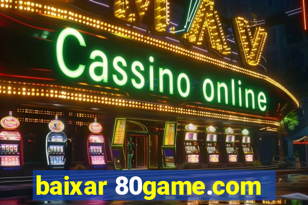 baixar 80game.com