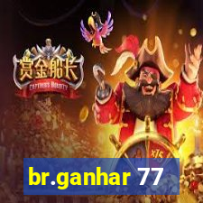br.ganhar 77
