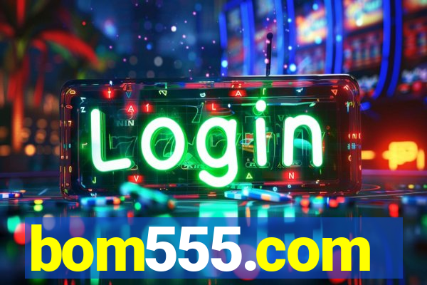 bom555.com plataforma de jogos