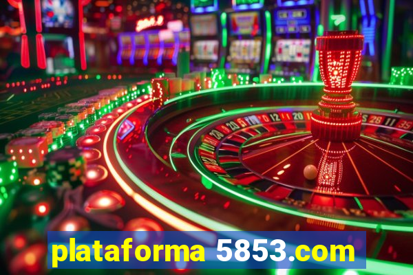 plataforma 5853.com