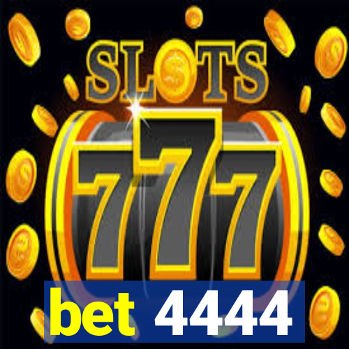 bet 4444