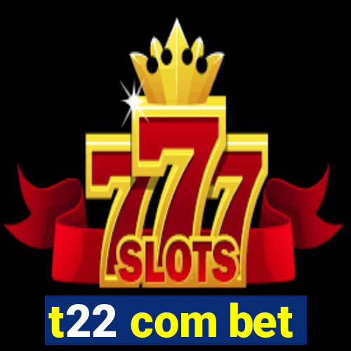 t22 com bet