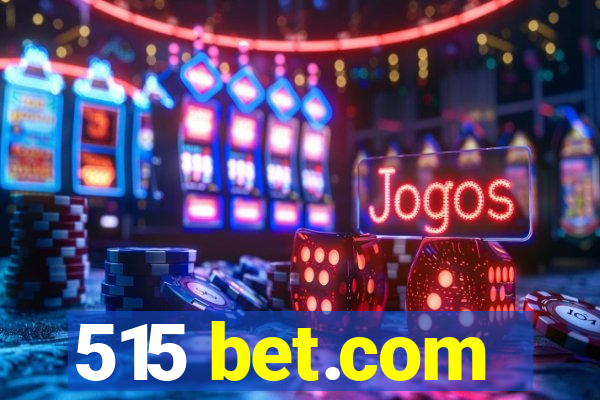 515 bet.com