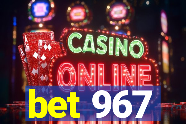 bet 967