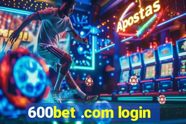 600bet .com login