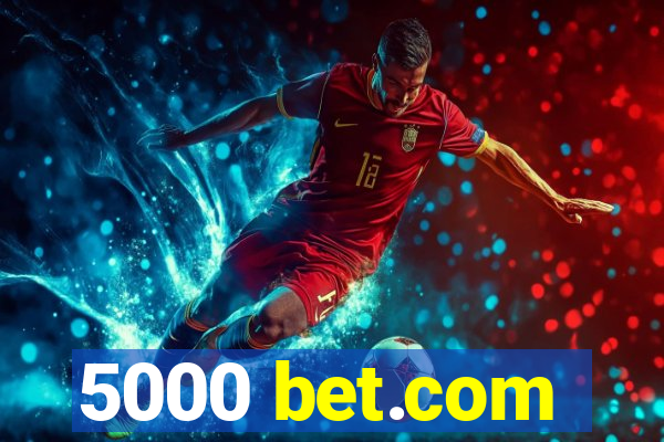 5000 bet.com