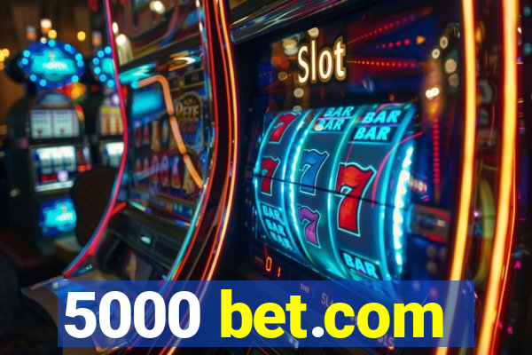 5000 bet.com