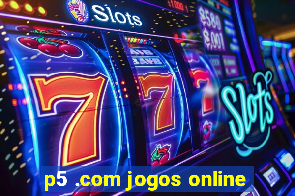 p5 .com jogos online