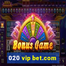 020 vip bet.com