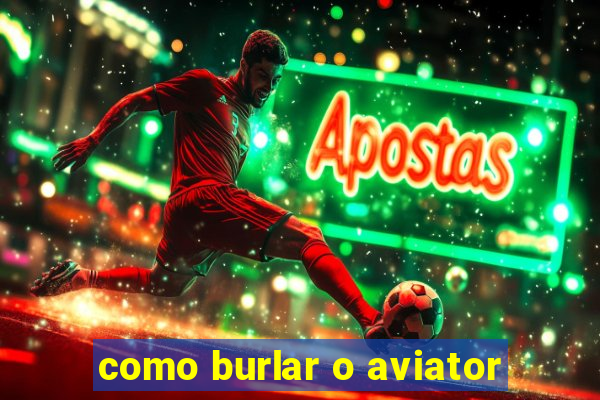 como burlar o aviator