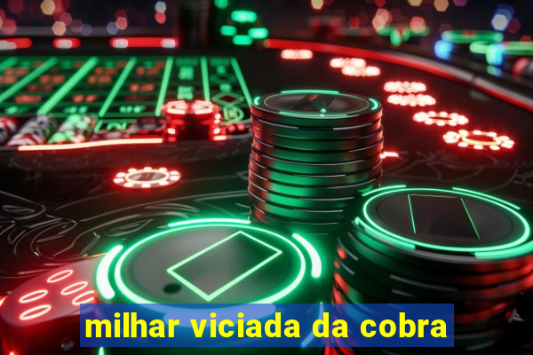 milhar viciada da cobra