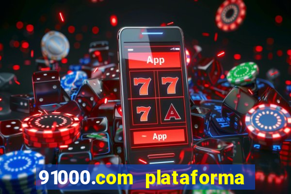 91000.com plataforma de jogos