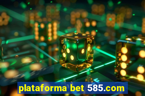 plataforma bet 585.com