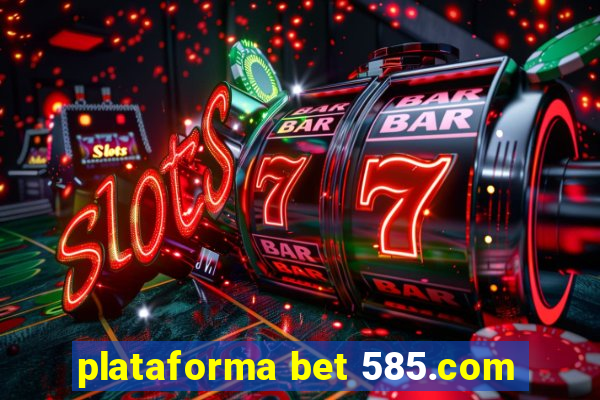 plataforma bet 585.com