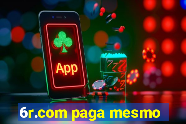 6r.com paga mesmo
