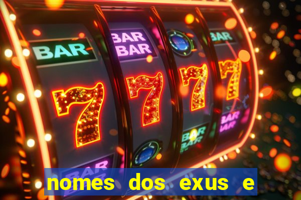 nomes dos exus e seus significados
