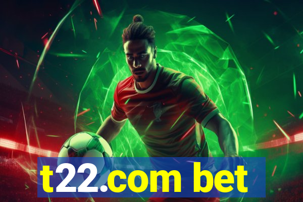 t22.com bet