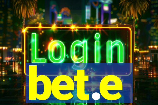 bet.e