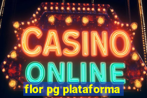 flor pg plataforma