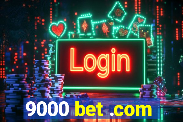 9000 bet .com