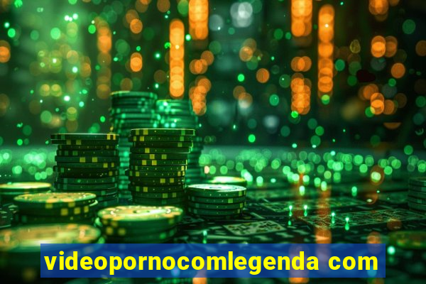 videopornocomlegenda com