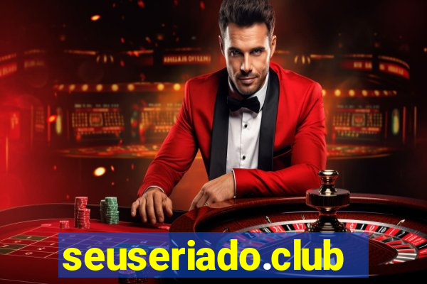 seuseriado.club