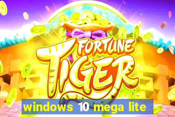 windows 10 mega lite