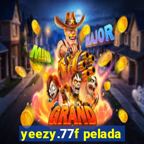 yeezy.77f pelada