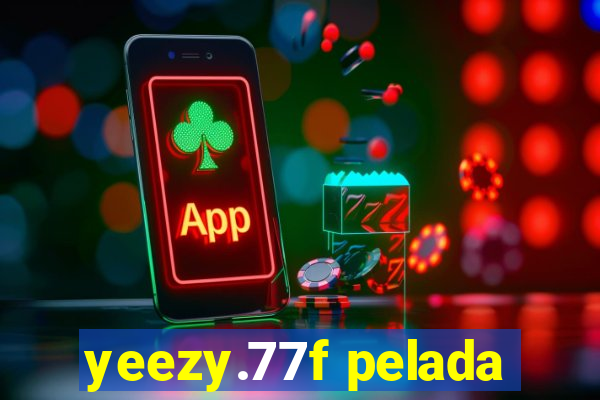 yeezy.77f pelada
