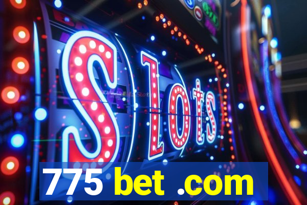 775 bet .com