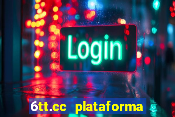 6tt.cc plataforma de jogos