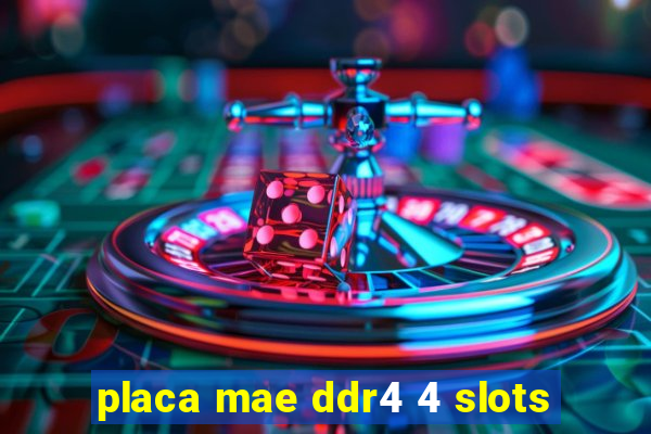 placa mae ddr4 4 slots